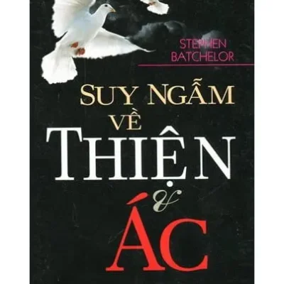Suy Ngẫm Về Thiện Và Ác – Stephen Batchelor
