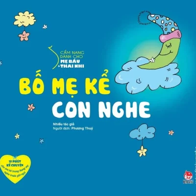 Cẩm Nang Dành Cho Mẹ Bầu Và Thai Nhi – Bố Mẹ Kể Con Nghe