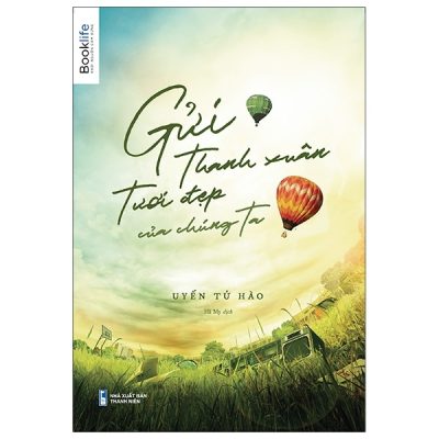 Gửi Thanh Xuân Tươi Đẹp Của Chúng Ta - Uyển Tử Hào