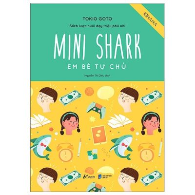Sách Lược Nuôi Dạy Triệu Phú Nhí - Mini Shark - Em Bé Tự Chủ - Tokio Goto