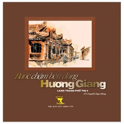 Lang Thang Phố Thị 4 – Bước Chậm Bên Dòng Hương Giang (Bìa Cứng) – Nguyễn Ngọc Dũng