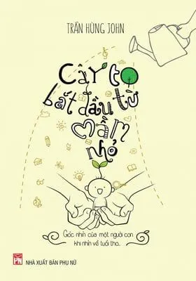 Cây To Bắt Đầu Từ Mầm Nhỏ – Trần Hùng John
