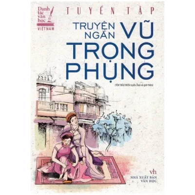 Tuyển Tập Truyện Ngắn Vũ Trọng Phụng – Vũ Trọng Phụng