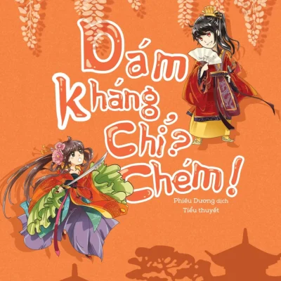 Dám Kháng Chỉ? Chém! (Tái Bản 2018) – Lam Ngả Thảo