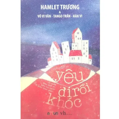 Yêu Đi Rồi Khóc (Tái Bản 2014) – Hamlet Trương