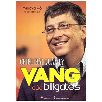 Chiêu Bài Quản Lý Vàng Của Bill Gates (Tái Bản 2016) – Thương Mỗ , Lê Duyên Hải