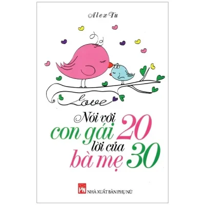 Nói Với Con Gái 20 Lời Của Bà Mẹ 30 – Alex Tu