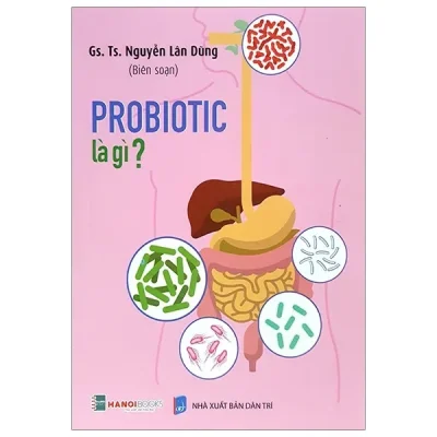 Probiotic Là Gì? – GS TS Nguyễn Lân Dũng