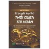 Bí Quyết Loại Bỏ Thói Quen Trì Hoãn - Jeffrey Gitomer