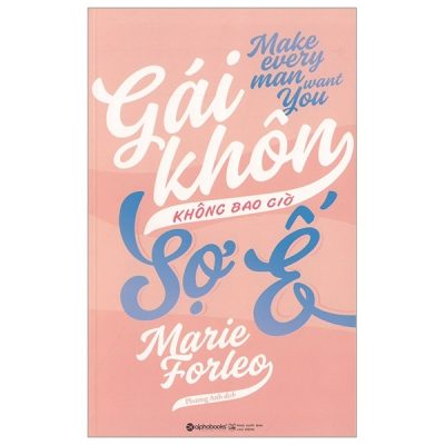 Gái Khôn Không Bao Giờ Sợ Ế (Tái Bản 2018) - Marie Forleo