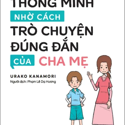 90% Trẻ Thông Minh Nhờ Cách Trò Chuyện Đúng Đắn Của Cha Mẹ – Urako Kanamori
