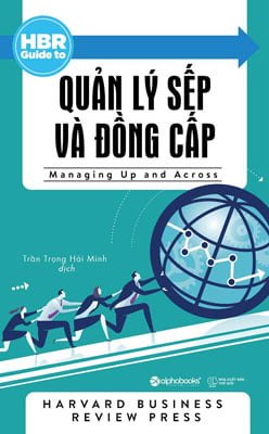 HBR Guide To - Quản Lý Sếp Và Đồng Cấp - Harvard Business Review Press