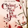 Chẳng Thể Nói Lời Yêu - Lâm Phỉ Nhiên