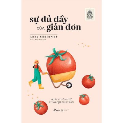Sự Đủ Đầy Của Giản Đơn - Triết Lý Sống Từ Vùng Quê Nhật Bản - Andy Couturier