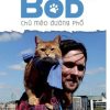 Bob - Chú Mèo Đường Phố - James Bowen