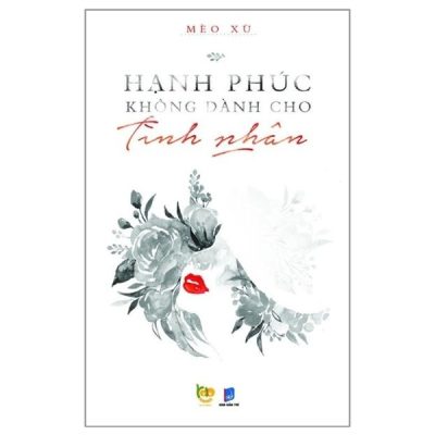 Hạnh Phúc Không Dành Cho Tình Nhân - Mèo Xù