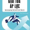 HBR Guide To – Giải Tỏa Áp Lực - Harvard Business Review Press