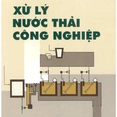 Xử Lý Nước Thải Công Nghiệp – Trịnh Xuân Lai, Nguyễn Trọng Dương