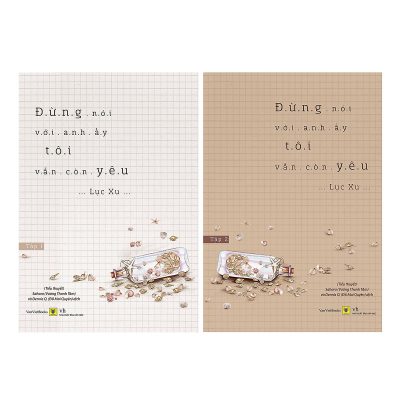 Đừng Nói Với Anh Ấy Tôi Vẫn Còn Yêu (Combo 2 Tập) - Lục Xu