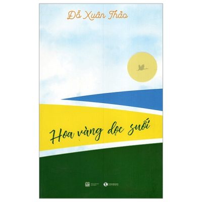 Hoa Vàng Dọc Suối (Tái Bản 2017) - Đỗ Xuân Thảo