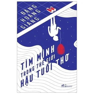 Tìm Mình Trong Thế Giới Hậu Tuổi Thơ (Bìa Cứng) – Đặng Hoàng Giang