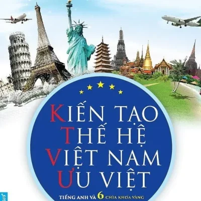 Kiến Tạo Thế Hệ Việt Nam Ưu Việt – John Vũ