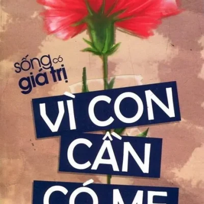 Sống Có Giá Trị – Vì Con Cần Có Mẹ – ATY