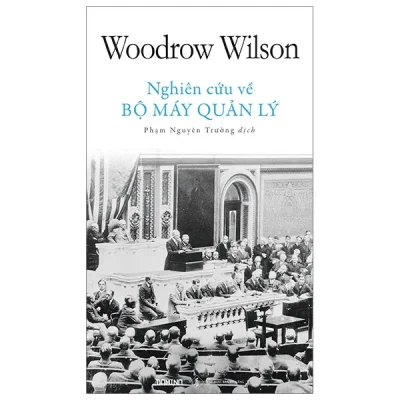 Nghiên Cứu Về Bộ Máy Quản Lý – Woodrow WIlson