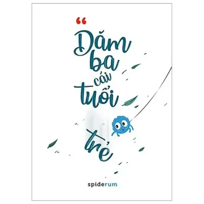 Dăm Ba Cái Tuổi Trẻ – Nhóm tác giả Spiderum