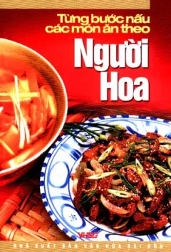 Từng Bước Nấu Các Món Ăn Theo Người Hoa – Phạm Huy Kỳ