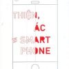 Thiện, Ác Và Smart Phone - Đặng Hoàng Giang