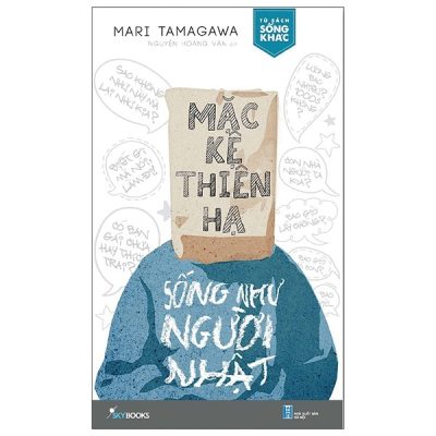 Mặc Kệ Thiên Hạ Sống Như Người Nhật - Mari Tamagawa