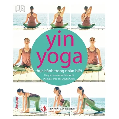 Yin Yoga – Thực Hành Trong Nhận Biết – Kassandra Reinhardt