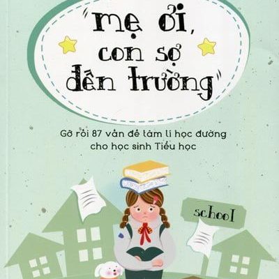 Mẹ Ơi Con Sợ Đến Trường - Tôn Tiếu Thu