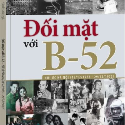 Đối Mặt Với B - 52 ( Hồi Ức Hà Nội 18/12/1972 - 29/12/1972 )