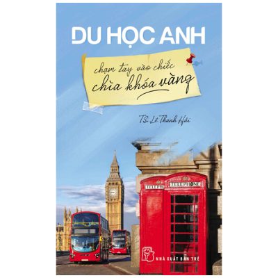 Du Học Anh Chạm Tay Vào Chiếc Chìa Khóa Vàng - Lê Thanh Hải
