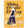 Những Cô Gái Trong Thành Phố - Hạ Bất Lục