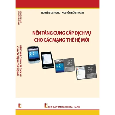 Nền Tảng Cung Cấp Dịch Vụ Cho Các Mạng Thế Hệ Mới – Nguyễn Tài Hưng, Nguyễn Hữu Thanh