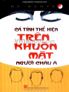 Cá Tính Thể Hiện Trên Khuôn Mặt Người Châu Á – De Mente