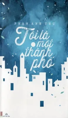 Tôi Là Một Thành Phố – Phạm Anh Thư