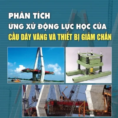 Phân Tích Ứng Xử Động Lực Học Của Cầu Dây Văng Và Thiết Bị Giảm Chấn – Trần Thu Hằng, Nguyễn Viết Trung