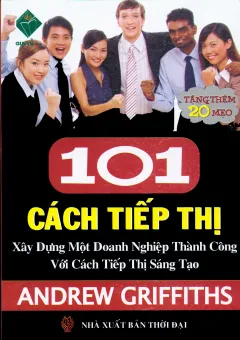 101 Cách Tiếp Thị Xây Dựng Một Doanh Nghiệp Thành Công Với Cách Tiếp Thị Sáng Tạo – Andrew Griffiths