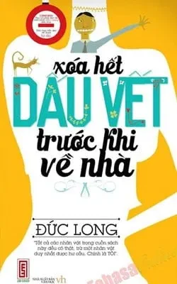 Xóa Hết Dấu Vết Trước Khi Về Nhà – Đức Long