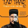 Tào Tháo - Thánh Nhân Đê Tiện - Tập 1 (Tái Bản 2018) - Vương Hiểu Lỗi