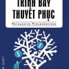 HBR Guide To - Trình Bày Thuyết Phục (Tái Bản 2018) - Nancy Duarte