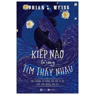 Kiếp Nào Ta Cũng Tìm Thấy Nhau (Tái Bản 2019) - Brian L. Weiss