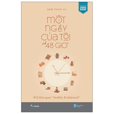 Một Ngày Của Tôi Có 48 Giờ - 12 Thói Quen “Healthy & Balanced” - Anh Tuan Le
