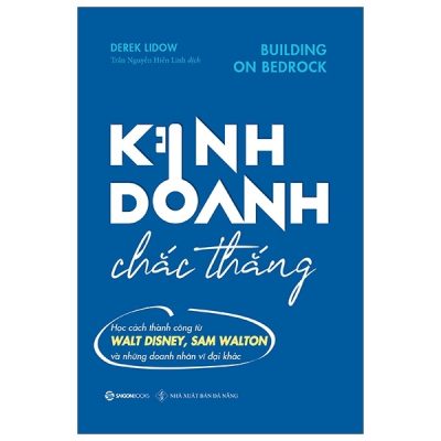 Kinh Doanh Chắc Thắng - Building On Bedrock - Derek Lidow