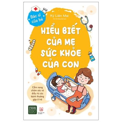Hiểu Biết Của Mẹ, Sức Khỏe Của Con - Ký Liên Mai