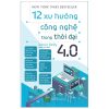 12 Xu Hướng Công Nghệ Trong Thời Đại 4.0 - Kevin Kelly